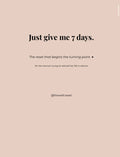 Just give me 7 days.